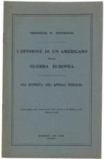 L' Opinione Di Un Americano Sulla Guerra Europea - Una Risposta Agli Appelli Tedeschi. (Ristampato Con Il Permesso Dell'Autore E Di Dutton E C. - Nuova-York)