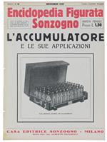 L' Accumulatore E Le Sue Applicazioni. - Enciclopedia Figurata Sonzogno. Anno I - N. 11. Novembre 1927