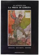 La Presa Di Gorizia 8-9 Agosto 1916 - Immagini, Documenti, Memorie