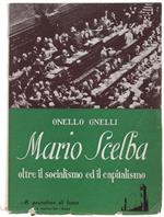 Mario Scelba. Oltre Il Socialismo Ed Il Capitalismo