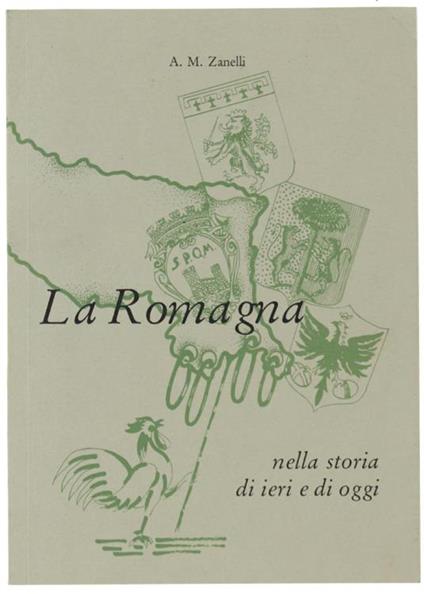 La Romagna Nella Storia Di Ieri E Di Oggi - Anna Maria Zanelli - copertina