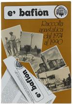 E' Bafion. Raccolta Anastatica Dal 1974 Al 1990