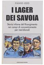 I lager dei Savoia. Storia infame del Risorgimento nei campi di concentramento per meridionali