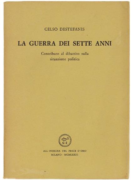 La Guerra Dei Sette Anni. Contributo Al Dibattito Sulla Situazione Politica - Celso Destefanis - copertina