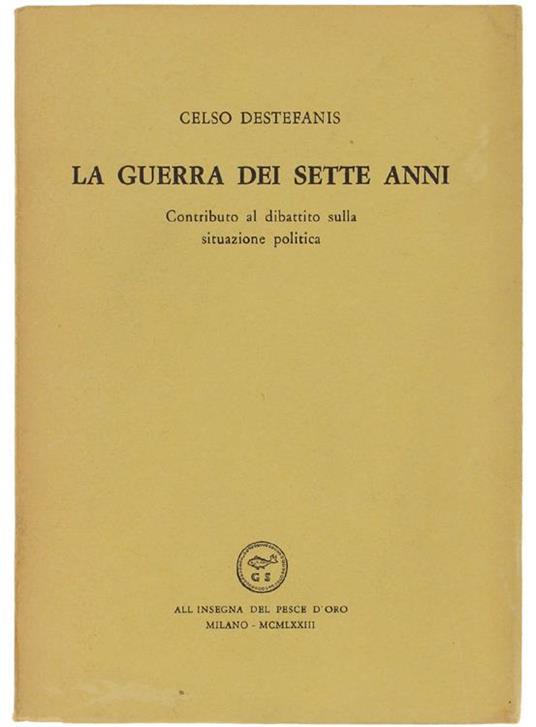 La Guerra Dei Sette Anni. Contributo Al Dibattito Sulla Situazione Politica - Celso Destefanis - copertina