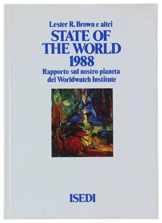 State Of The World 19 Rapporto Sul Nostro Pianeta Del Worldwatch Institute Lester R Brown Libro Usato Isedi Ibs