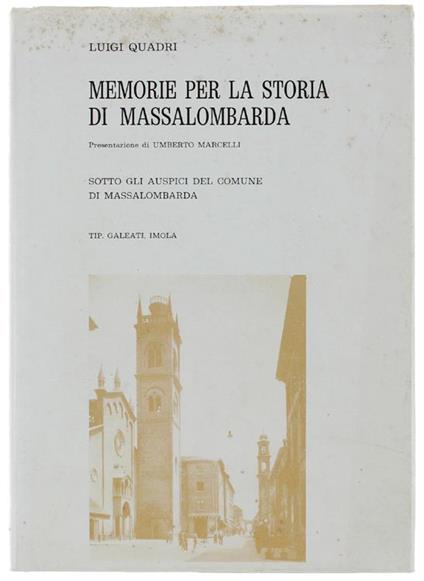 Memorie Per La Storia Di Massalombarda. Presentazione Di Umberto Marcelli - Luigi Quadri - copertina
