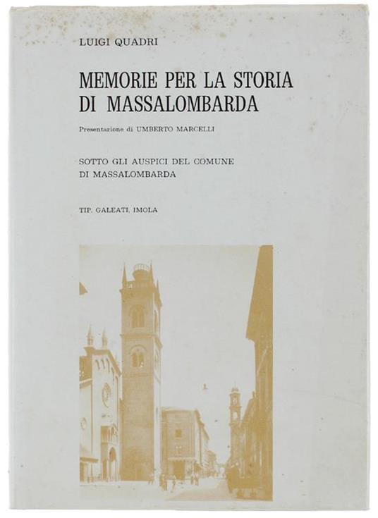 Memorie Per La Storia Di Massalombarda. Presentazione Di Umberto Marcelli - Luigi Quadri - copertina