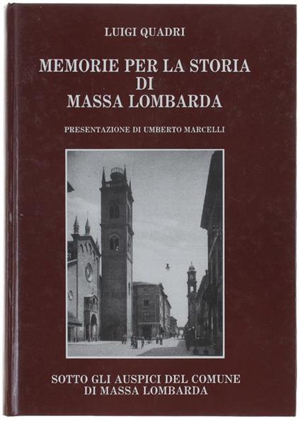 Memorie Per La Storia Di Massa Lombarda. Presentazione Di Umberto Marcelli - Luigi Quadri - copertina