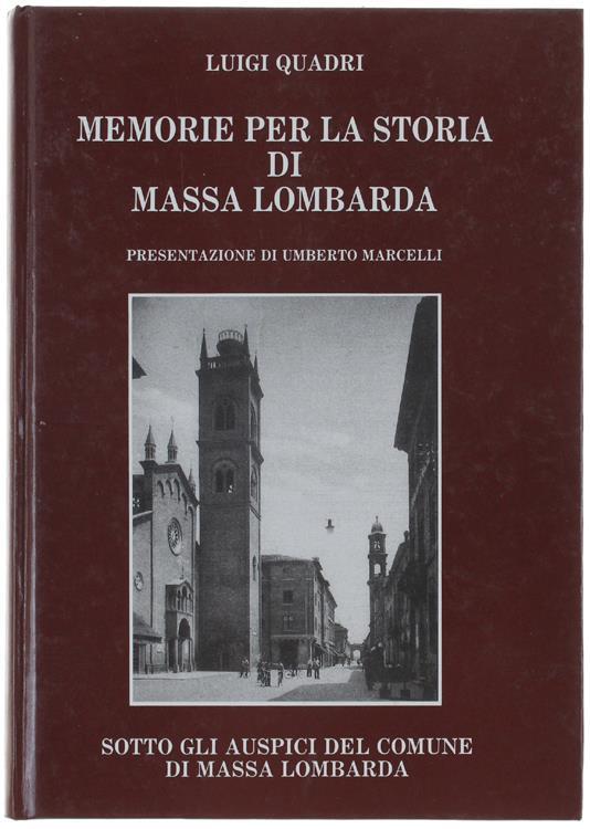 Memorie Per La Storia Di Massa Lombarda. Presentazione Di Umberto Marcelli - Luigi Quadri - copertina