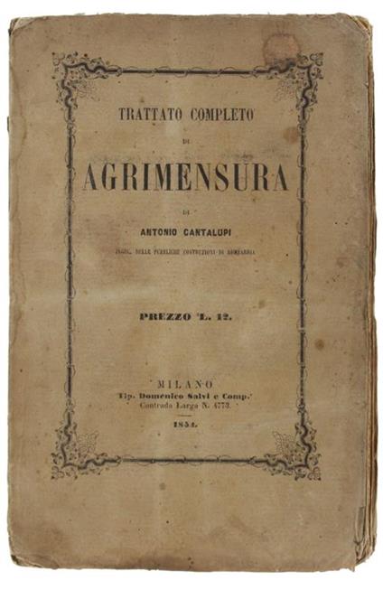 Trattato Completo Di Agrimensura. Volume I - Volume Ii - Antonio Cantalupi - copertina