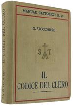 Il Codice Del Clero Secondo Il Codex Iuris Canonici. I Principi Del Diritto Pubblico Ecclesiastico E La Legislazione Italiana In Materia Ecclesiastica