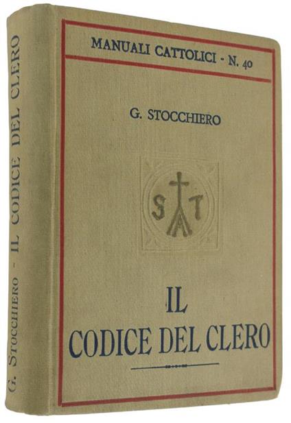 Il Codice Del Clero Secondo Il Codex Iuris Canonici. I Principi Del Diritto Pubblico Ecclesiastico E La Legislazione Italiana In Materia Ecclesiastica - Giuseppe Stocchiero - copertina