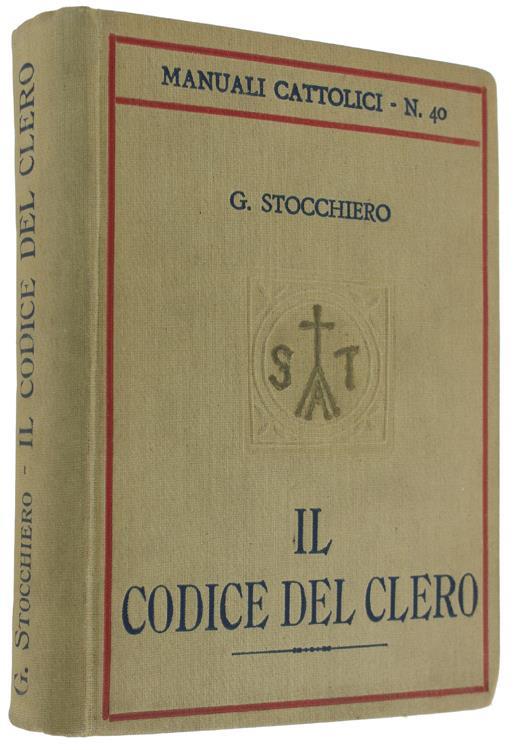 Il Codice Del Clero Secondo Il Codex Iuris Canonici. I Principi Del Diritto Pubblico Ecclesiastico E La Legislazione Italiana In Materia Ecclesiastica - Giuseppe Stocchiero - copertina