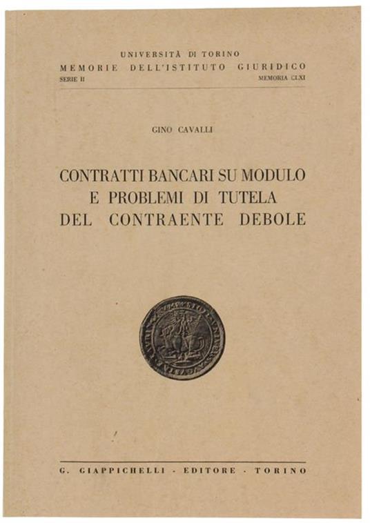 Contratti Bancari Su Modulo E Problemi Di Tutela Del Contraente Debole - Gino Cavalli - copertina