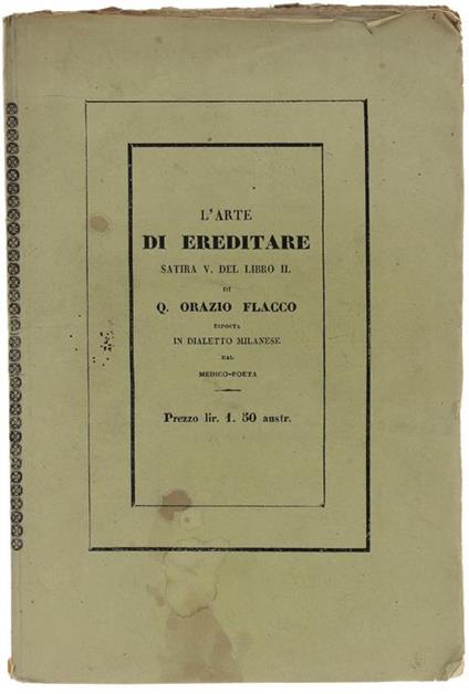 L' Arte Di Ereditare. Satira V. Del Libro Ii. Di Q.Orazio Flacco Esposta In Dialetto Milanese Dal Medico-Poeta - Giovanni Rajberti - copertina