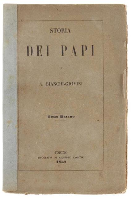 Storia Dei Papi. Tomo Decimo - Aurelio Bianchi-Giovini - copertina
