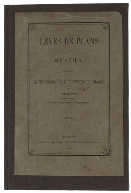 Leves De Plans A La Stadia. Notes Pratiques Pour Études De Tracés - I. Moinot - copertina