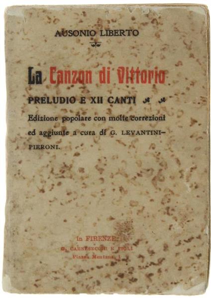 La Canzon Di Vittorio. Preludo e Xii Canti. Edizone Popolare Con Molte Correzioni Ed Aggiunte A Cura Di G.Levantini-Pieroni - Liberto Ausonio - copertina