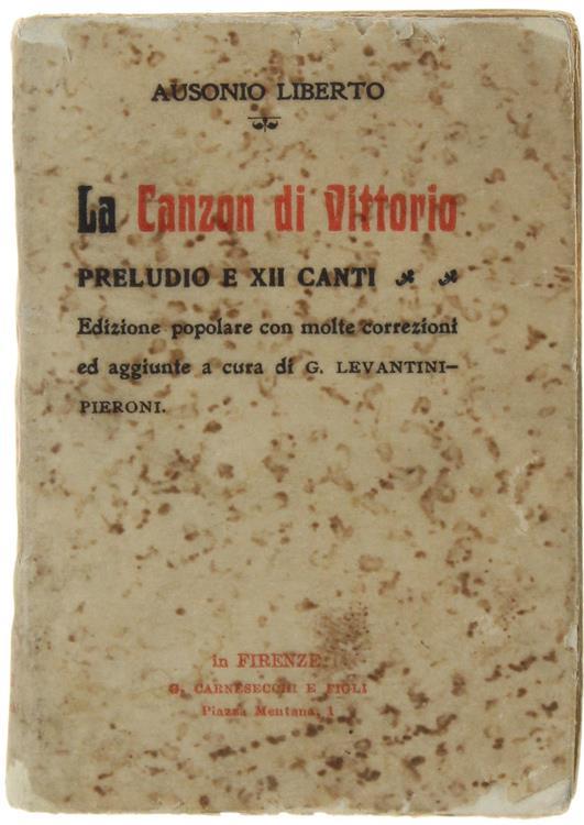 La Canzon Di Vittorio. Preludo e Xii Canti. Edizone Popolare Con Molte Correzioni Ed Aggiunte A Cura Di G.Levantini-Pieroni - Liberto Ausonio - copertina