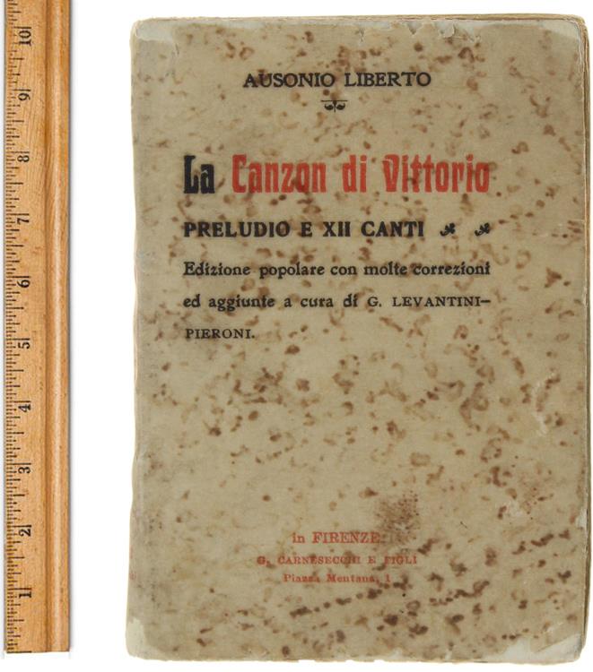 La Canzon Di Vittorio. Preludo e Xii Canti. Edizone Popolare Con Molte Correzioni Ed Aggiunte A Cura Di G.Levantini-Pieroni