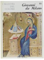 Giovanni Da Milano. I Maestri Del Colore N. 111 (Prima Edizione: Formato Grande)