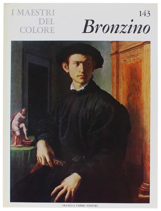 Bronzino. I Maestri Del Colore N. 143 (Prima Edizione: Formato Grande) - Andrea Emiliani - copertina