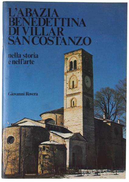 L' Abazia Benedettina Di Villar Sancostanzo (712-1803) Nella Storia e Nell'arte - Giovanni Rovera - copertina