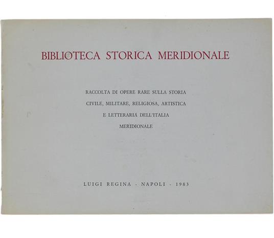 Biblioteca Storica Meridionale. Seconda Serie - 4° Fascicolo. 700 Libri Circa Riguardanti Il Meridione D'italia (Antico Regno Delle Due Sicilie) - copertina