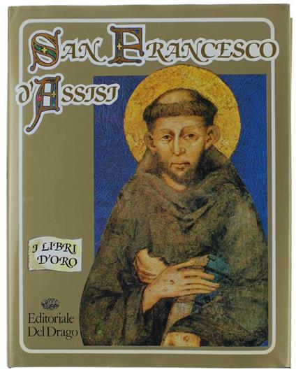 San Francesco D'assisi. La Storia, Gli Scritti, I "Fioretti", Le Immagini Nell'arte - copertina