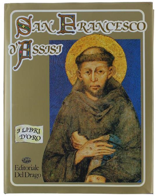 San Francesco D'assisi. La Storia, Gli Scritti, I "Fioretti", Le Immagini Nell'arte - copertina
