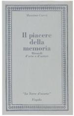 Il Piacere Della Memoria. Ricordi D'arte e D'artisti
