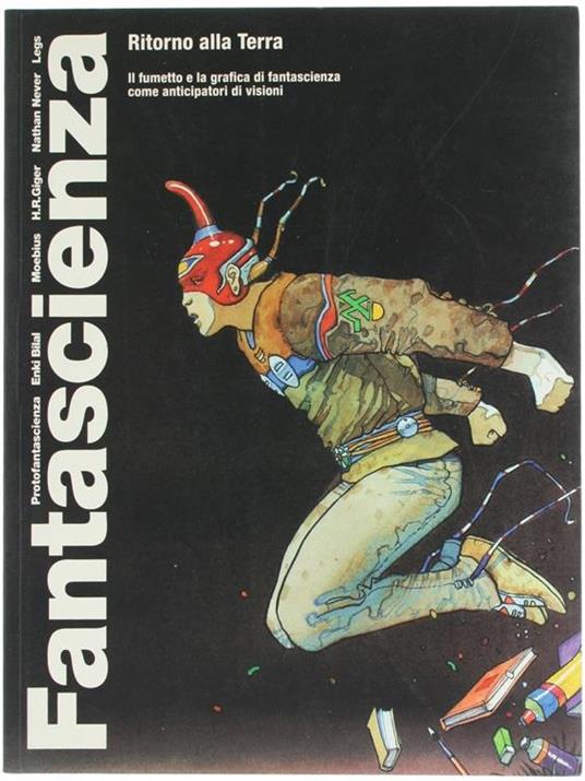 Fantascienza. Ritorno Alla Terra. Il Fumetto e La Grafica Della Fantascienza Come Anticipatori Di Visioni - copertina