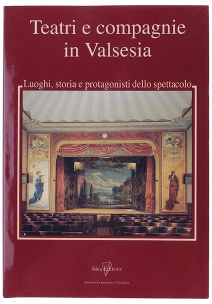 Teatri e Compagnie In Valsesia. Luoghi, Storia e Protagonisti Dello Spettacolo - copertina