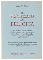 Il significato della felicità. La ricerca della libertà dello spirito nella psicologia moderna e nella saggezza dell'Oriente