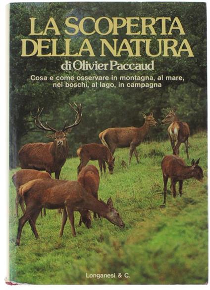 La Scoperta Della Natura - Cosa E Come Osservare In Montagna, Al Mare, Nei Boschi, Al Lago, In Campagna - Olivier Paccaud - copertina