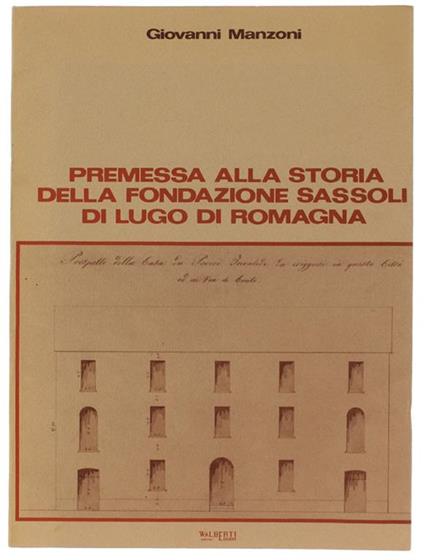 Premessa Alla Storia Della Fondazione Sassoli Di Lugo Di Romagna - Giovanni Manzoni - copertina
