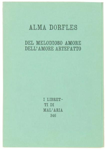 Del Melodioso Amore E Dell'amore Artefatto. I Libretti Di Mal'aria 346 - Alma Dorfles - copertina