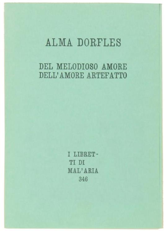 Del Melodioso Amore E Dell'amore Artefatto. I Libretti Di Mal'aria 346 - Alma Dorfles - copertina