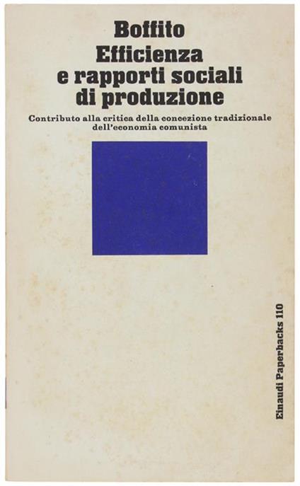 Efficienza e rapporti sociali di produzione. Contributo alla critica della concezione tradizionale dell'economia comunista - Carlo Boffito - copertina