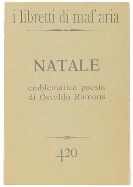 Natale. Emblematica Poesia Di Osvaldo Ramous. I Libretti Di Mal'aria 420 - Osvaldo Ramous - copertina