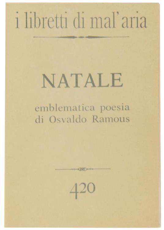 Natale. Emblematica Poesia Di Osvaldo Ramous. I Libretti Di Mal'aria 420 - Osvaldo Ramous - copertina