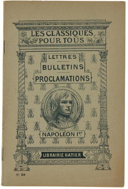 Lettres Bulletins Proclamations. Introduction et notes de Roger Peyre - Napoleone Bonaparte - copertina