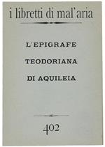 L' Epigrafe Teodoriana di Aquileia. I Libretti di Mal'Aria 402