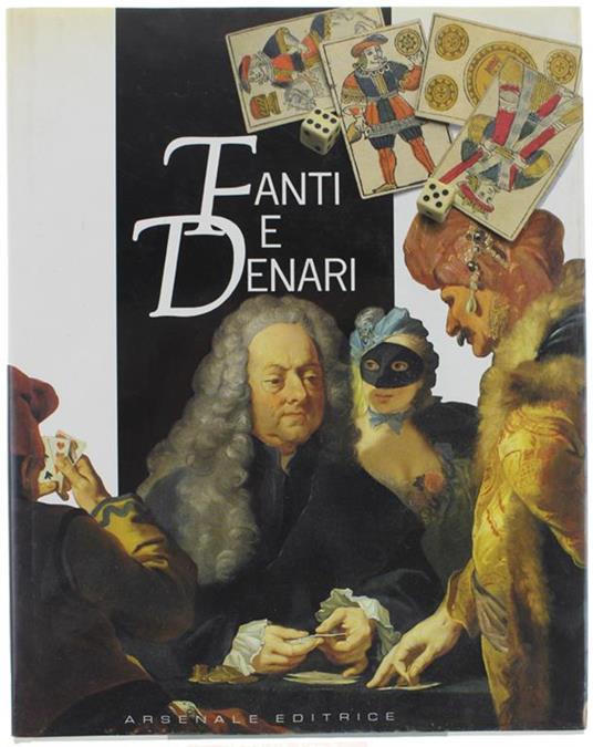 Fanti E Denari. Sei Secoli Di Giochi D'Azzardo - copertina