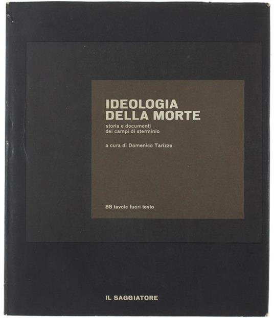 Ideologia Della Morte. Storia E Documenti Dei Campi Di Steminio - Domenico Tarizzo - copertina