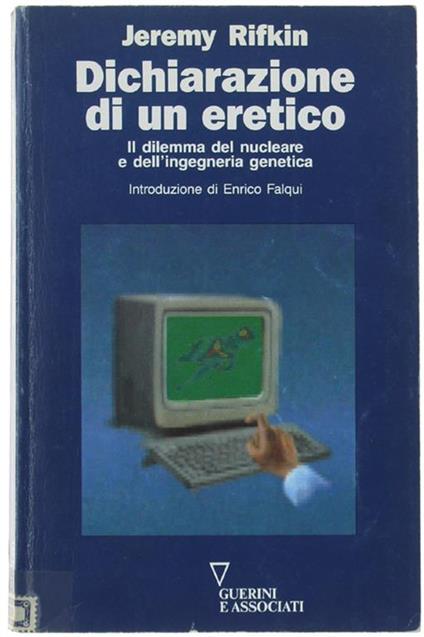 Dichiarazione Di Un Eretico. Il Dilemma Del Nucleare E Dell'Ingegneria Genetica - Jeremy Rifkin - copertina