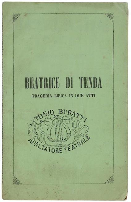 Beatrice Di Tenda. Tragedia Lirica In Due Atti. Musica Di Vincenzo Bellini. Libretto D'Opera - Felice Romani - copertina