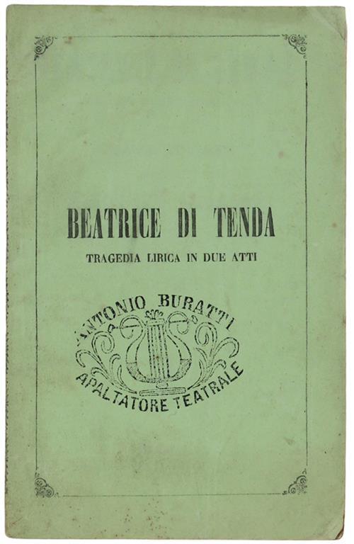 Beatrice Di Tenda. Tragedia Lirica In Due Atti. Musica Di Vincenzo Bellini. Libretto D'Opera - Felice Romani - copertina