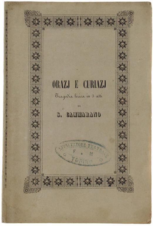 Orazi E Curiazi. Tragedia Lirica In Tre Atti Da Rappresentarsi Al Teatro Regio Il Carnevale 1864-65. Libretto D'Opera - Saverio Mercadante - copertina